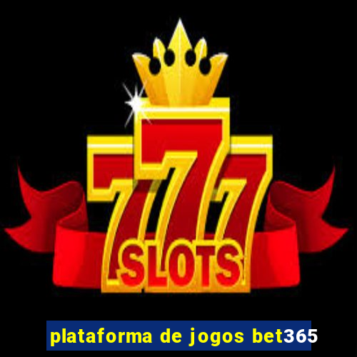 plataforma de jogos bet365