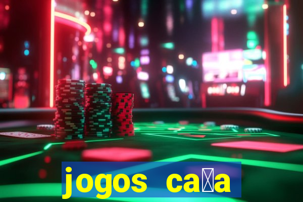 jogos ca莽a n铆queis que paga dinheiro real