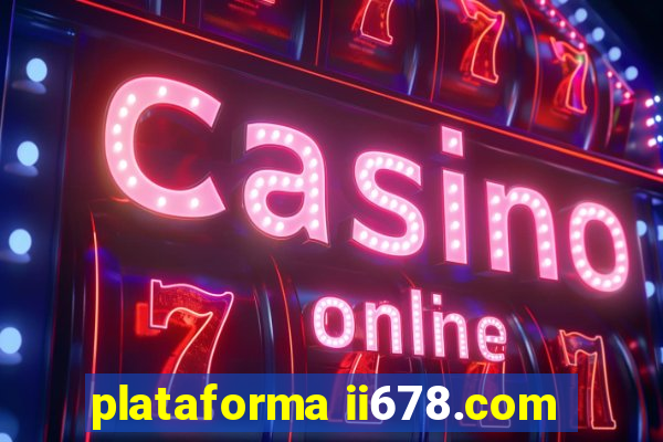 plataforma ii678.com