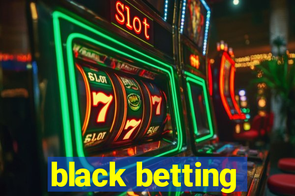 black betting