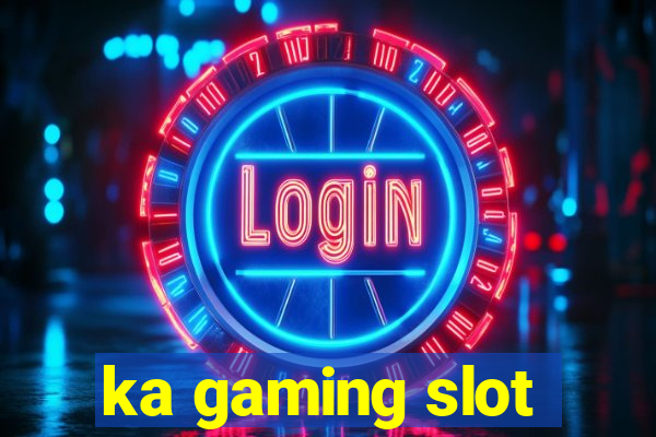 ka gaming slot