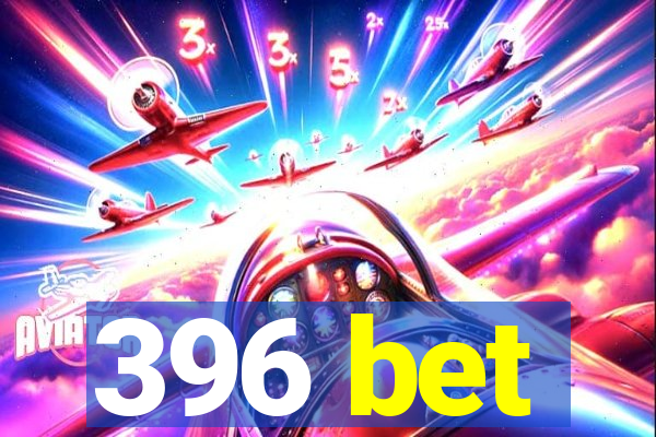 396 bet