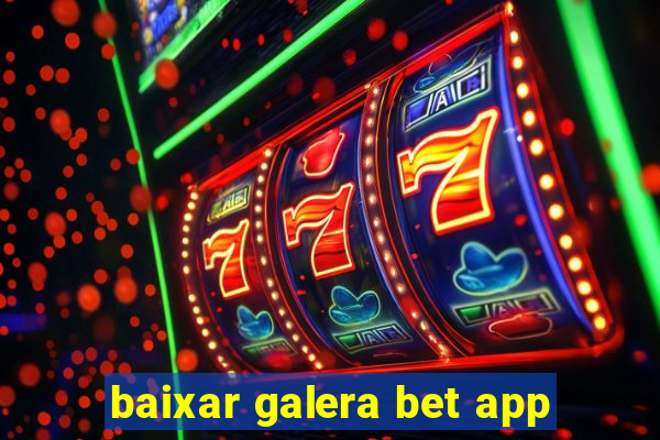 baixar galera bet app