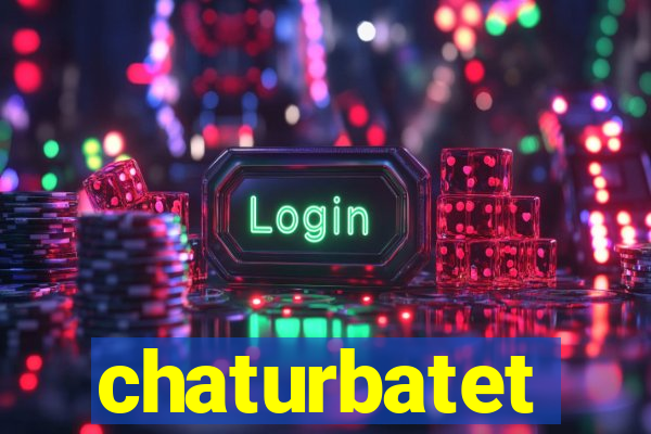 chaturbatet