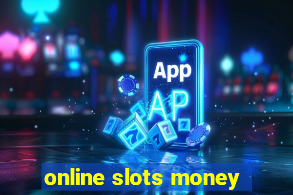 online slots money