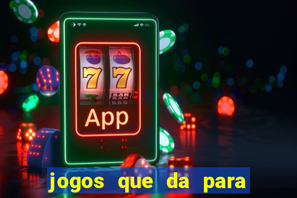 jogos que da para ganhar dinheiro