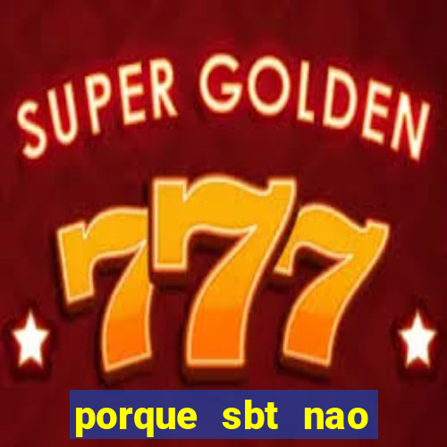 porque sbt nao pega na tv digital