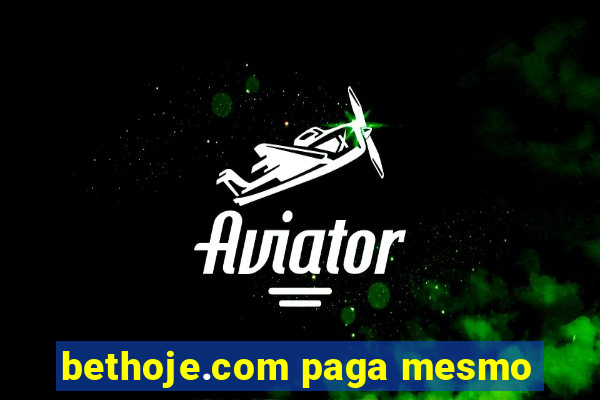 bethoje.com paga mesmo