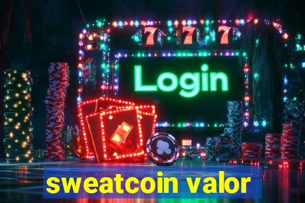 sweatcoin valor