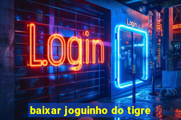 baixar joguinho do tigre