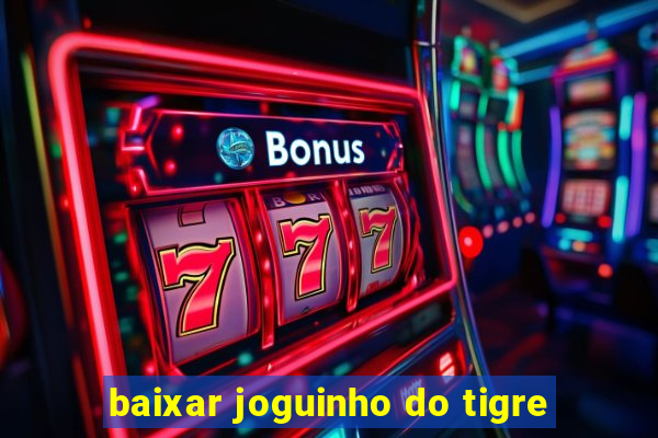 baixar joguinho do tigre