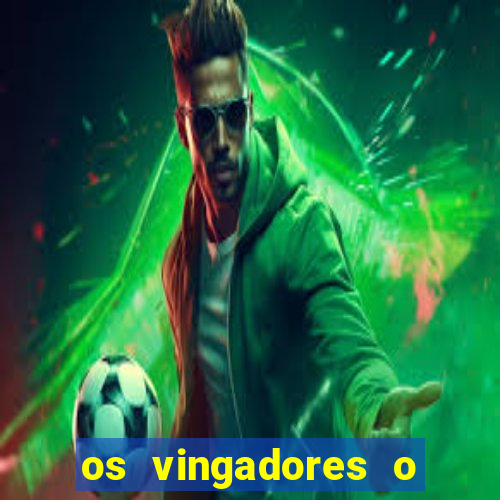 os vingadores o filme completo dublado