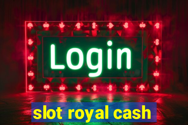 slot royal cash