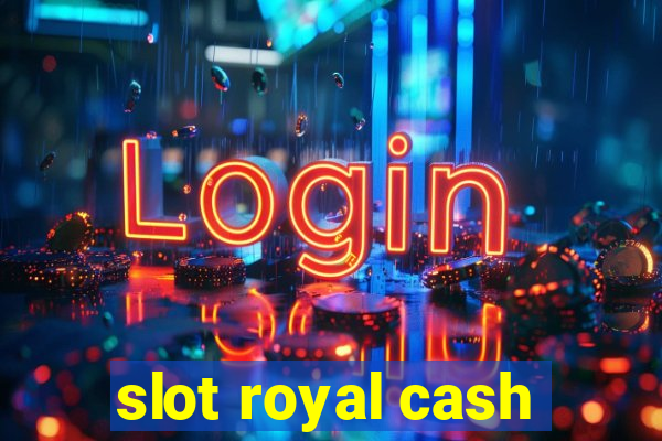 slot royal cash