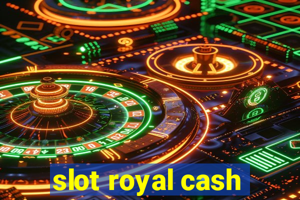 slot royal cash