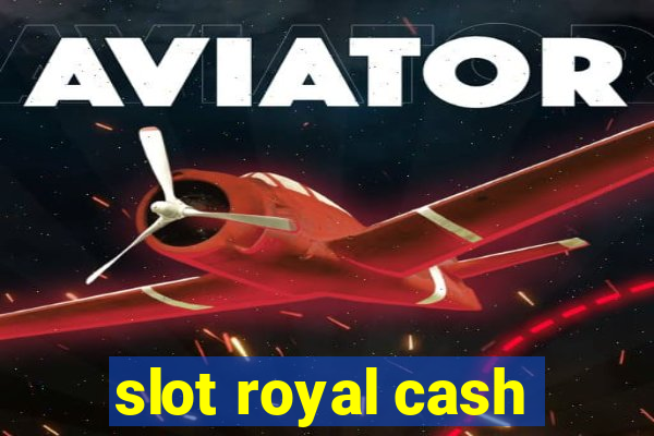 slot royal cash