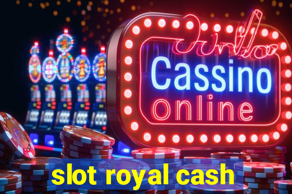 slot royal cash