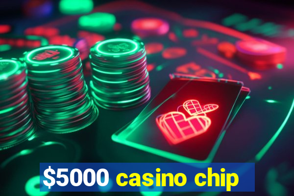 $5000 casino chip