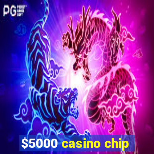 $5000 casino chip