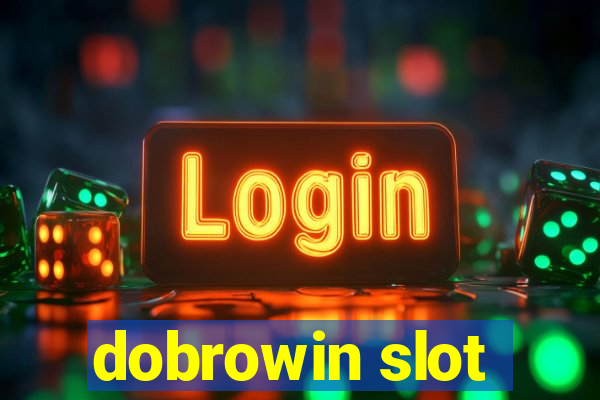 dobrowin slot