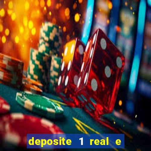 deposite 1 real e ganhe bonus