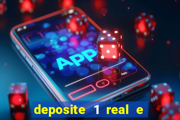 deposite 1 real e ganhe bonus