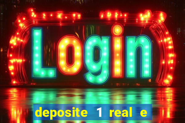 deposite 1 real e ganhe bonus