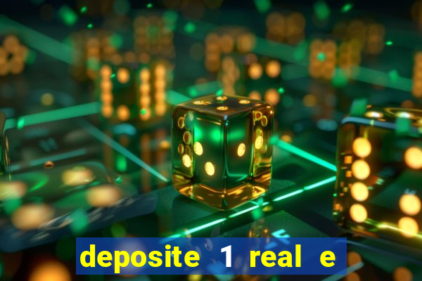 deposite 1 real e ganhe bonus