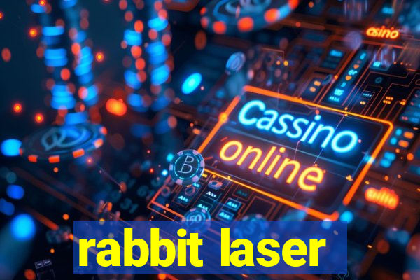 rabbit laser