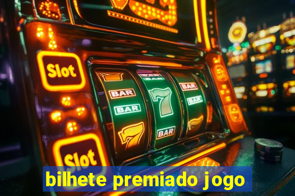 bilhete premiado jogo