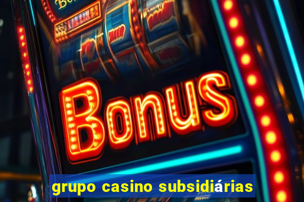 grupo casino subsidiárias