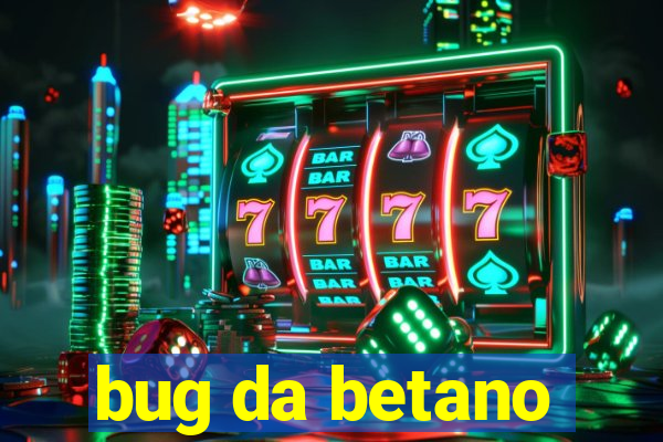 bug da betano