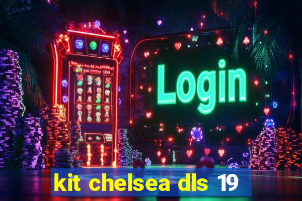 kit chelsea dls 19