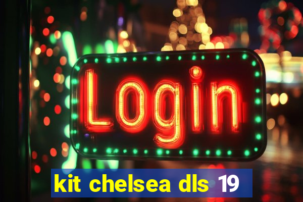 kit chelsea dls 19