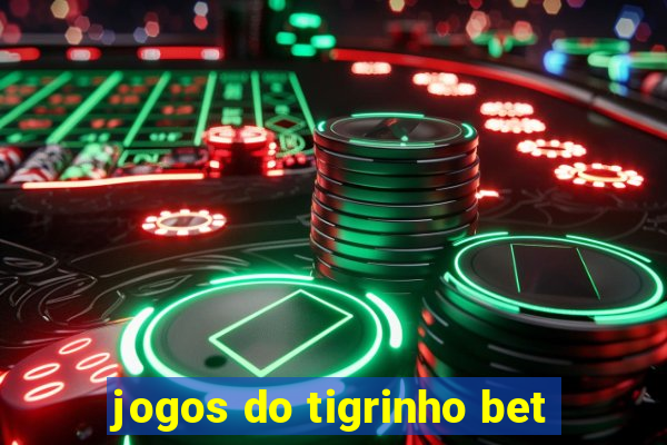 jogos do tigrinho bet