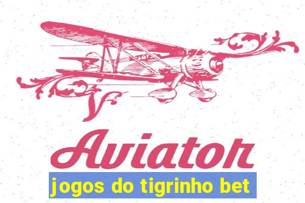 jogos do tigrinho bet