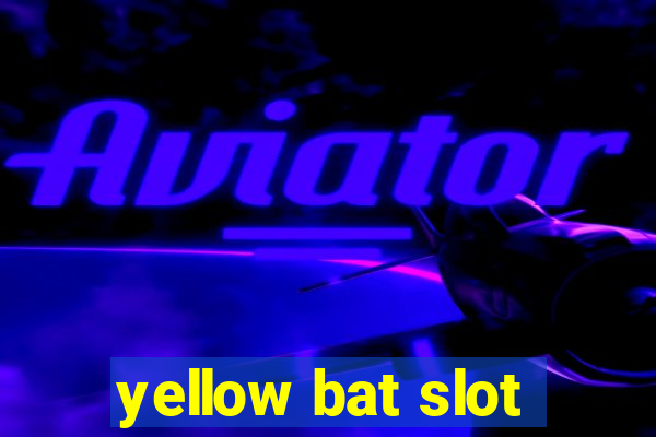 yellow bat slot