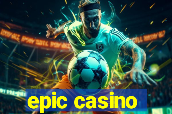 epic casino