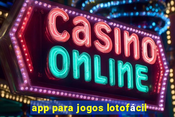 app para jogos lotofácil