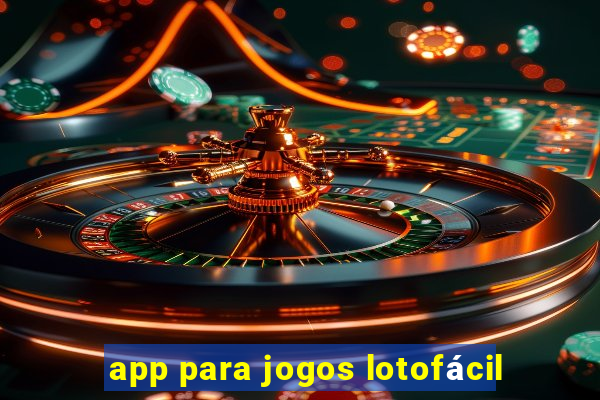 app para jogos lotofácil