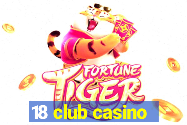 18 club casino