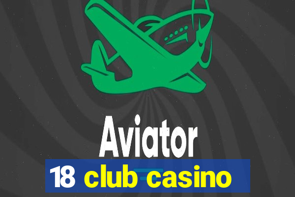 18 club casino