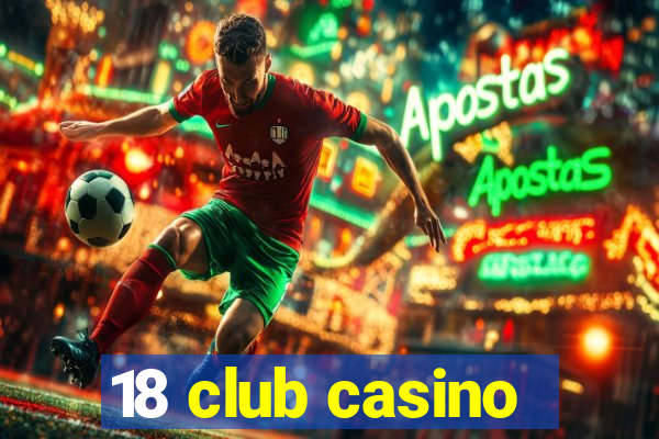 18 club casino