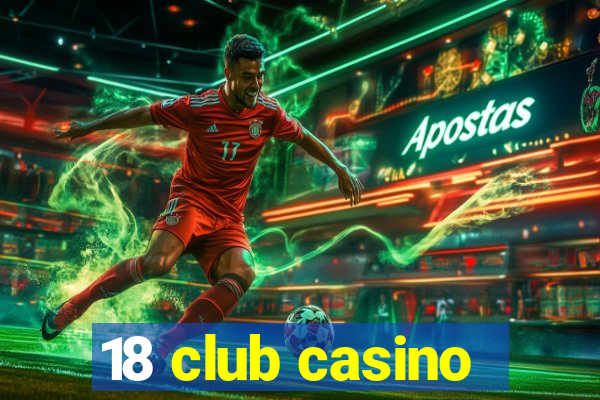 18 club casino