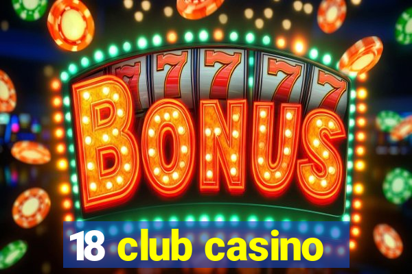 18 club casino