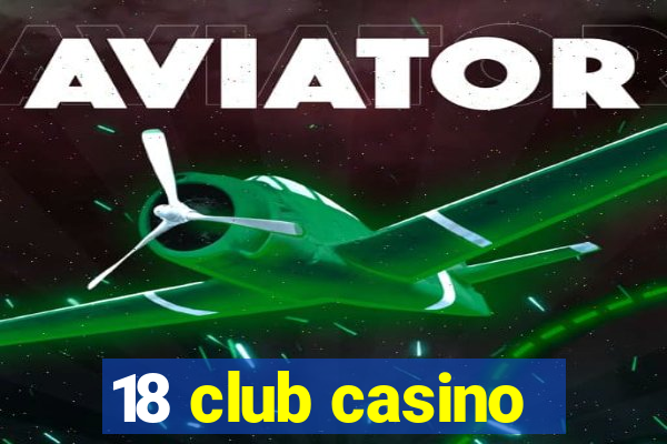 18 club casino