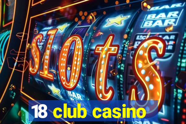 18 club casino