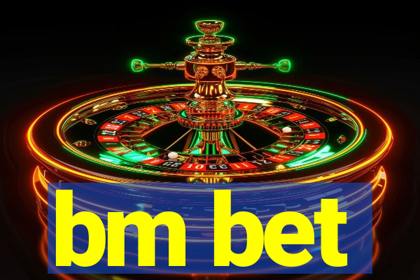 bm bet