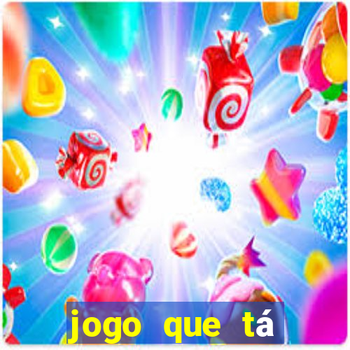 jogo que tá pagando agora