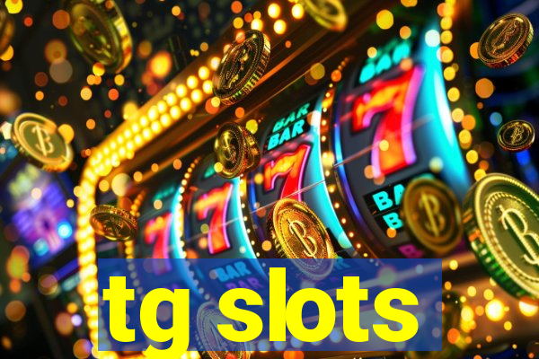 tg slots